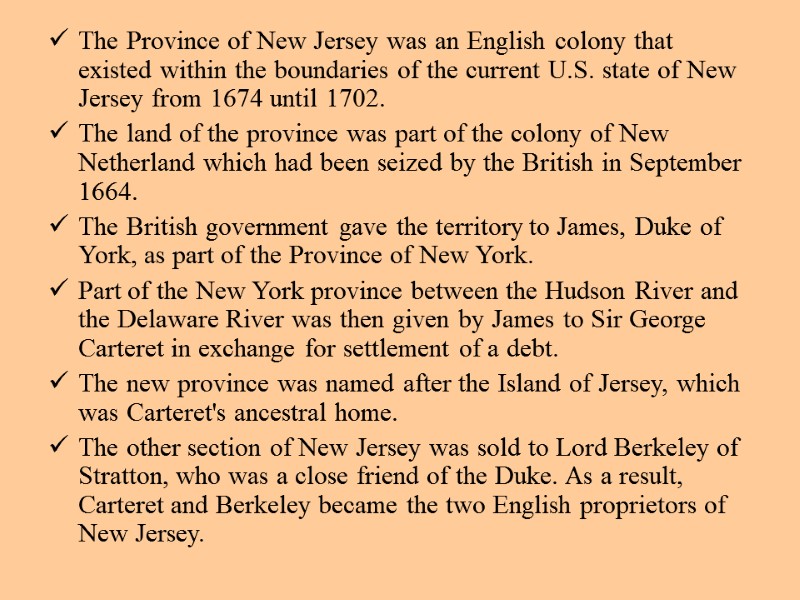 The Province of New Jersey was an English colony that existed within the boundaries